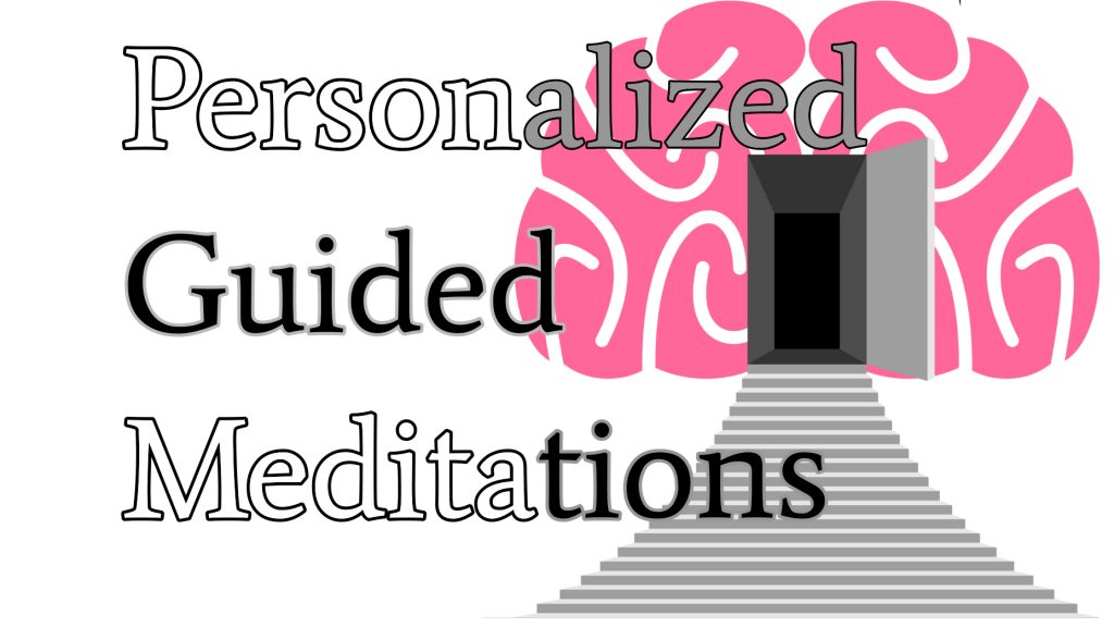 Personalized guided Meditations